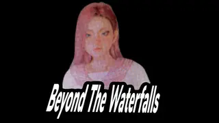 Beyond The Waterfalls