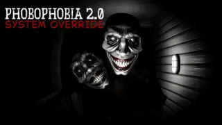Phobophobia 2.0 – System Override