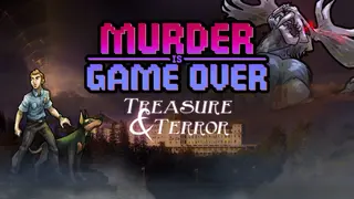 Murder Is Game Over: Treasure & Terror