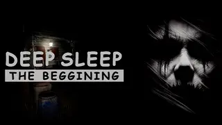 Deep Sleep: The Beggining