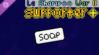 Le shampoo war II: Supporter+