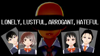 LONELY, LUSTFUL, ARROGANT, HATEFUL