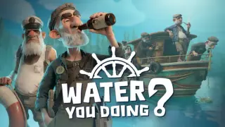 Water You Doing?