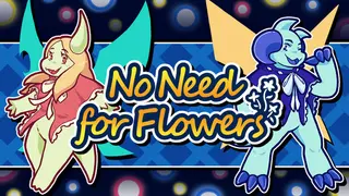 No Need for Flowers