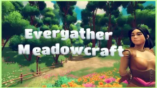 Evergather: Meadowcraft