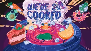 We Are So Cooked