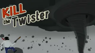 Kill the Twister