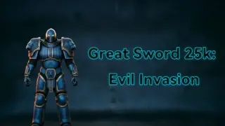 Great Sword 25k: Evil Invasion