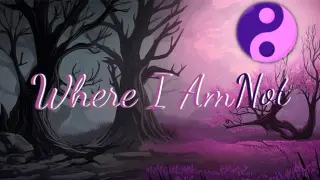 Where I am Not