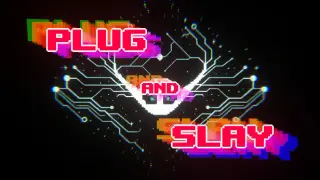 Plug and Slay