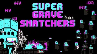Super Grave Snatchers