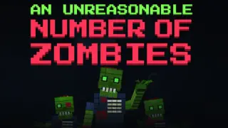 An Unreasonable Number of Zombies