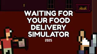 Waiting for Your Food Delivery Simulator 2025