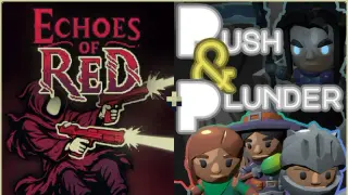 Echoes of Red + Push & Plunder