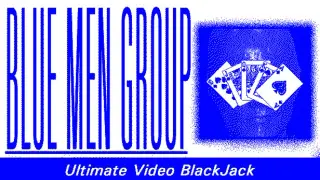 Blue Men Group ULTIMATE VIDEO BLACKJACK