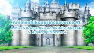 Aniahikoaexperiment A1A-Aver.AAA23082025AAA: A A Micro Prince Akihiko Aexp1 & A A Micro Princess A