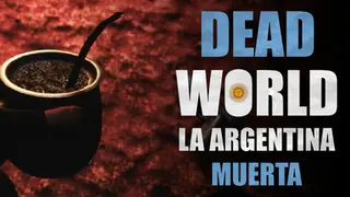Dead World: La Argentina Muerta Complete