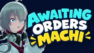 Awaiting Orders: Machi