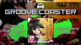 Groove Coaster - SACRIFICE feat. ayame (GC REFIX)