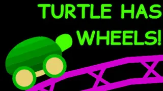 TURTLE HAS WHEELS