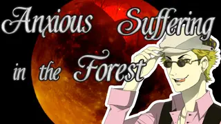 Anxious Suffering in the Forest