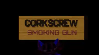 CORKSCREW: SMOKING GUN