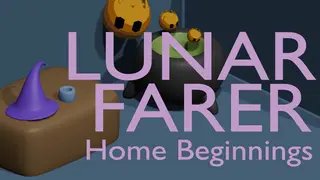 Lunar Farer: Home Beginnings