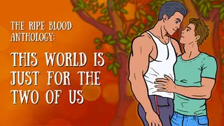 The Ripe Blood Anthology: This World Is Just for the Two of Us
