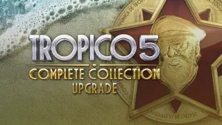 Tropico 5: Complete Collection Upgrade