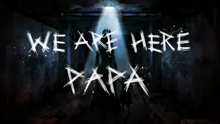 We're Here, Papa
