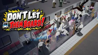 DON'T LET THEM BOARD!