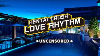 Hentai Crush: Love Rhythm Uncensored (18+)