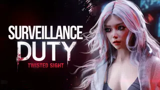 SURVEILLANCE DUTY: Twisted Sight