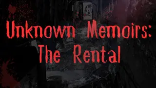 Unknown Memoirs: The Rental