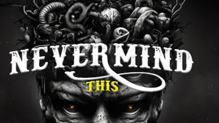 Nevermind This