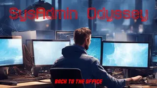 SysAdmin Odyssey - Back to the office