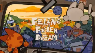 Feline Fever Dream
