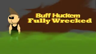 Buff Huckem Fully Wrecked