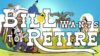 Bill Wants To Retire