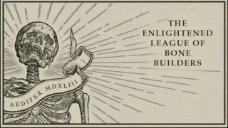 The Enlightened League of Bone Builders and the Osseous Enigma