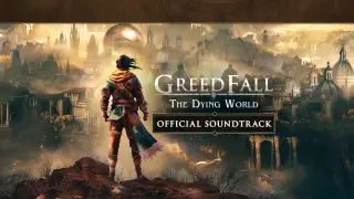 GreedFall: The Dying World - Official Soundtrack