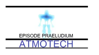 ATMOTECH EPISODE PRAELUDIUM