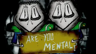 Are You Mental?