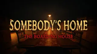 Somebody's Home: The Boarding House