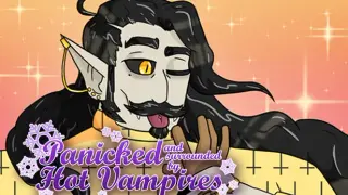 Panicked and Surrounded by Hot Vampires