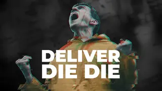 Deliver Die Die
