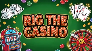 Rig the Casino
