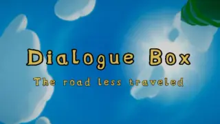 Dialogue Box: The Road Less Traveled