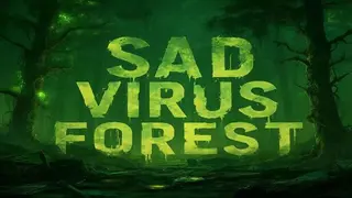 Sad Virus Forest
