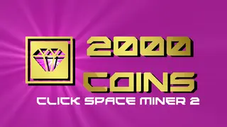 Click Space Miner 2 - 2000 Coins